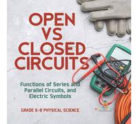 Baby Professor Open vs Closed Circuits Functions of Series & Parallel Circuits Baby Professor Multicolor