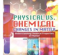 Baby Professor Physical vs. Chemical Changes in Matter Understanding Chemical Baby Professor Multicolor