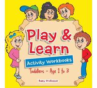 Baby Professor Play Learn Activity Workbooks Toddlers - Age 1 to 3 Paperback Baby Professor Multicolor