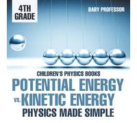 Baby Professor Potential Energy vs. Kinetic Energy - Physics Made Simple - 4th Baby Professor Multicolor