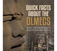 Baby Professor Quick Facts about the Olmecs Olmec Civilization Grade 5 Children's Baby Professor Multicolor