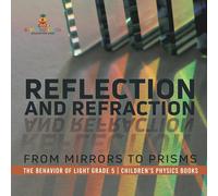 Baby Professor Reflection & Refraction : From Mirrors to Prisms The Behavior of Baby Professor Multicolor