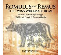 Baby Professor Romulus & Remus : The Twins Who Made Rome - Ancient Roman Baby Professor Multicolor