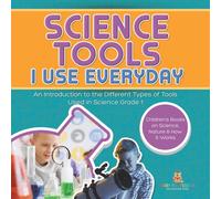 Baby Professor Science Tools I Use Everyday : An Introduction to the Different Baby Professor Multicolor