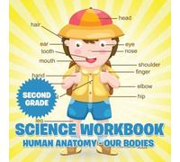 Baby Professor Second Grade Science Workbook: Human Anatomy - Our Bodies Paperback Baby Professor Multicolor