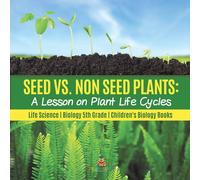 Baby Professor Seed vs. Non Seed Plants : A Lesson on Plant Life Cycles Life Baby Professor Multicolor