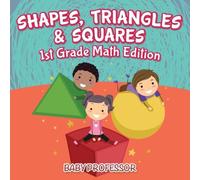 Baby Professor Shapes, Triangles Squares 1st Grade Math Edition Paperback Book Baby Professor Multicolor