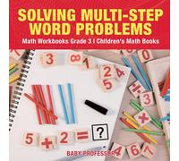 Baby Professor Solving Multi-Step Word Problems - Math Workbooks Grade 3 Baby Professor Multicolor