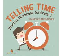 Baby Professor Telling Time Practice Workbook for Grade 1 Children's Math Books in White Baby Professor White