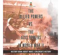 Baby Professor The Allied Powers vs. The Axis Powers in World War II - History in White Baby Professor White
