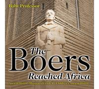 Baby Professor The Boers Reached Africa - Ancient History Illustrated Grade 4 Baby Professor Multicolor