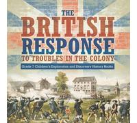 Baby Professor The British Response to Troubles in the Colony Grade 7 Children's Baby Professor Multicolor