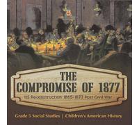 Baby Professor The Compromise of 1877 : US Reconstruction 1865-1877 Post Civil Baby Professor Multicolor