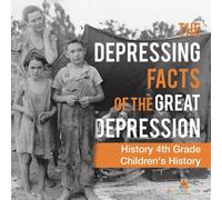 Baby Professor The Depressing Facts of the Great Depression - History 4th Grade Baby Professor Multicolor