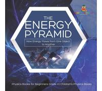 Baby Professor The Energy Pyramid : How Energy Flows from One Object to Another in White Baby Professor White