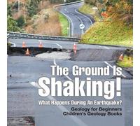 Baby Professor The Ground Is Shaking What Happens During An Earthquake? Geology Baby Professor Multicolor