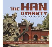 Baby Professor The Han Dynasty : A Historical Summary Chinese Ancient History Baby Professor Multicolor