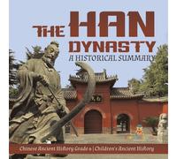 Baby Professor The Han Dynasty : A Historical Summary Chinese Ancient History Baby Professor Multicolor