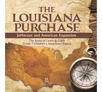 Baby Professor The Louisiana Purchase : Jefferson & American Expansion The Baby Professor Multicolor
