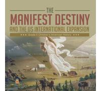 Baby Professor The Manifest Destiny & The US International Expansion Grade 5 Baby Professor Multicolor