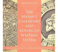 Baby Professor The Mayans' Calendars & Advanced Writing System - History Books Baby Professor Multicolor