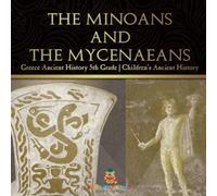 Baby Professor The Minoans & the Mycenaeans - Greece Ancient History 5th Grade in White Baby Professor White