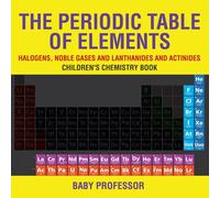 Baby Professor The Periodic Table of Elements - Halogens, Noble Gases and Baby Professor Multicolor