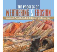 Baby Professor The Process of Weathering & Erosion Introduction to Physical Baby Professor Multicolor