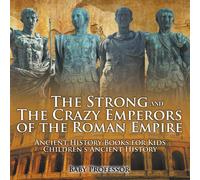 Baby Professor The Strong & The Crazy Emperors of the Roman Empire - Ancient Baby Professor Multicolor