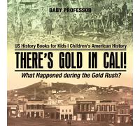 Baby Professor There's Gold in Cali What Happened during the Gold Rush? US Baby Professor Multicolor