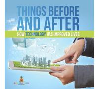 Baby Professor Things Before & After How Technology has Improved Lives Baby Professor Multicolor