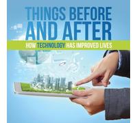 Baby Professor Things Before & After: How Technology has Improved Lives Baby Professor Multicolor