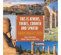 Baby Professor This is Athens, Thebes, Corinth & Sparta : Ancient Gr aby Professor Multicolor