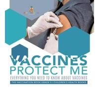 Baby Professor Vaccines Protect Me Everything You Need to Know About Vaccines the in White Baby Professor White