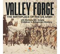 Baby Professor Valley Forge : The Birthplace of the US Army - US History 9th Baby Professor Multicolor