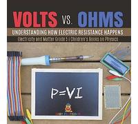 Baby Professor Volts vs. Ohms : Understanding How Electric Resistance Happens in White Baby Professor White