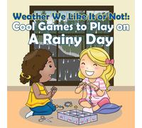 Baby Professor Weather We Like It or Not : Cool Games to Play on A Rainy Day Baby Professor Multicolor