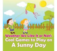 Baby Professor Weather We Like It or Not : Cool Games to Play on A Sunny Day Baby Professor Multicolor