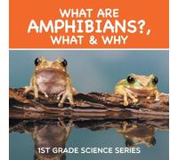 Baby Professor What Are Amphibians?, What Why : 1st Grade Science Series Baby Professor Multicolor