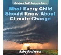 Baby Professor What Every Child Should Know About Climate Change Children's Earth Baby Professor Multicolor