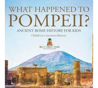 Baby Professor What Happened to Pompeii? Ancient Rome History for Kids Children's in White Baby Professor White