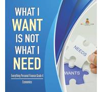 Baby Professor What I Want is Not What I Need Everything Personal Finance Grade 4 Baby Professor Multicolor