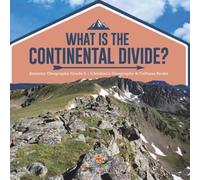 Baby Professor What Is The Continental Divide? America Geography Grade 5 Baby Professor Multicolor