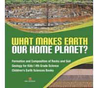 Baby Professor What Makes Earth Our Home Planet? Formation & Composition of Baby Professor Multicolor