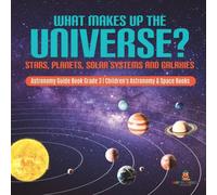 Baby Professor What Makes Up the Universe? Stars, Planets, Solar Systems and Baby Professor Multicolor