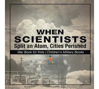 Baby Professor When Scientists Split an Atom, Cities Perished - War Book for Kids in White Baby Professor White