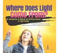 Baby Professor Where Does Light Come From? : An Introduction to Natural and Baby Professor Multicolor