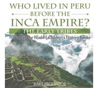 Baby Professor Who Lived in Peru before the Inca Empire? The Early Tribes Baby Professor Multicolor