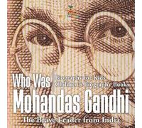 Baby Professor Who Was Mohandas Gandhi : The Brave Leader from India - Biography Baby Professor Multicolor