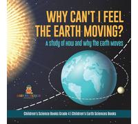 Baby Professor Why Can't I Feel the Earth Moving? : A Study of How & Why the Baby Professor Multicolor